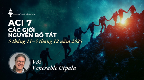 🪻ACI 7 Các Giới Nguyện  Bồ Tát với Venerable Utpala