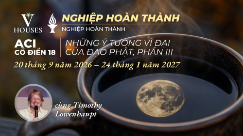  ACI CỔ ĐIỂN 18, Những Tư Tưởng Vĩ Đại Của Đạo Phật, Phần III