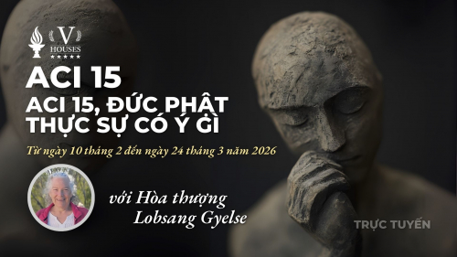 🧘 ACI 15, Đức Phật Thực Sự Có Ý Gì (với Venerable Lobsang Gyelse)